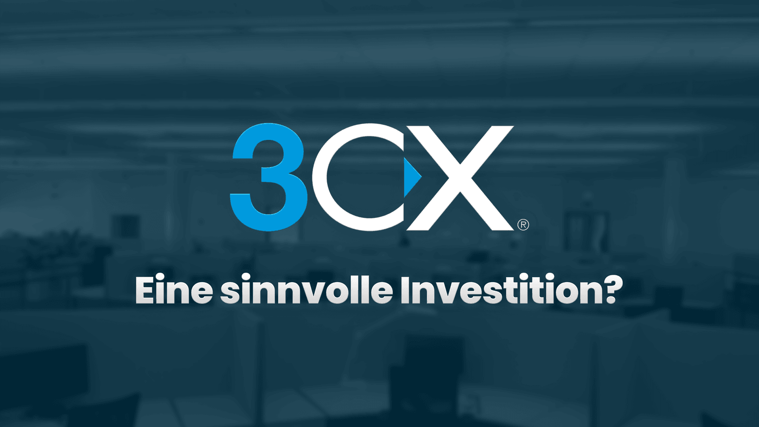 Schriftzug "3CX - Eine sinnvolle Investition?", blauer Hintergrund mit Großraumbüro